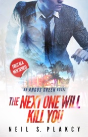 The Next One Will Kill You - Neil S. Plakcy