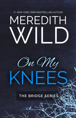 On My Knees by Meredith Wild book