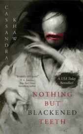 Nothing But Blackened Teeth - Cassandra Khaw