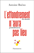 L'effondrement (du monde) n'aura (probablement) pas lieu - Antoine Buéno