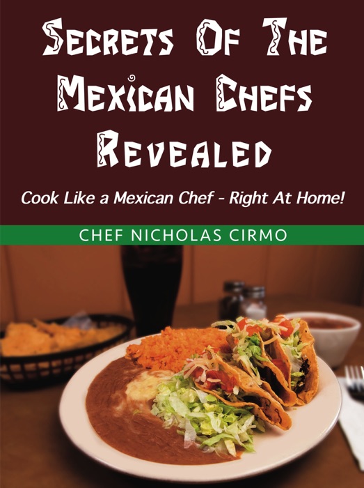 Secrets Of The Mexican Chefs Revealed