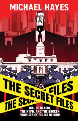 Read: The Secret Files: Bill Deblasio, The NYPD, and the Broken Promises Book of Police Reform