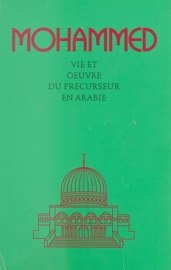 Mohammed : Vie et œuvre du précurseur en Arabie - Anonyme