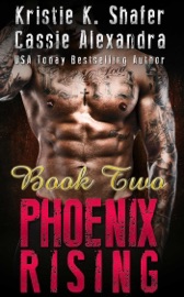 Phoenix Rising (Book 2) - Kristie K. Shafer & Cassie Alexandra
