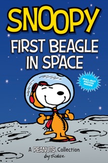 Snoopy: First Beagle in Space by Charles M. Schulz