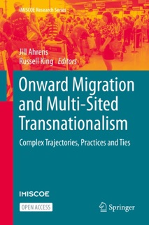 Onward Migration and Multi-Sited Transnationalism by Jill Ahrens & Russell King