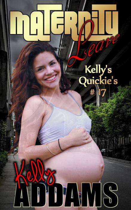 Maternity Leave: Kelly's Quickie's #17