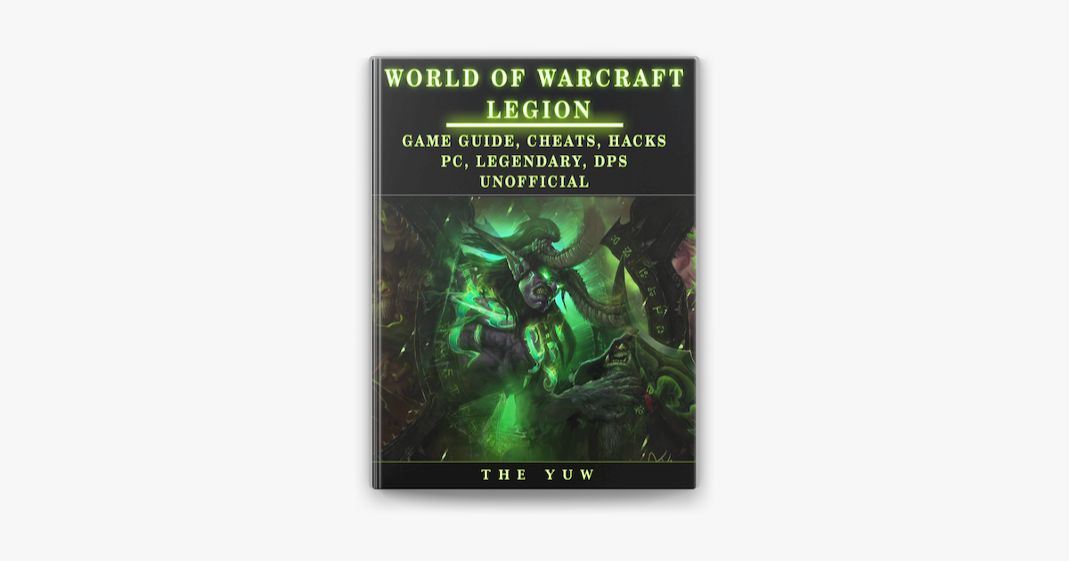 World of Warcraft Legion: Game Guide, Cheats, Hacks, Pc, Legendary, Dps  Unofficial on Apple Books