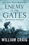 Enemy at the Gates by William J. Craig Book Summary, Reviews and Downlod