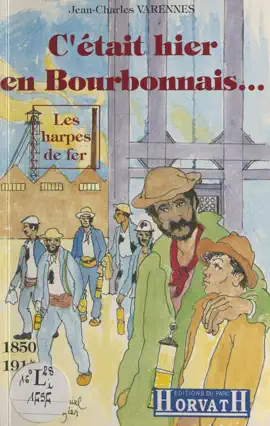 Read: C'était hier en Bourbonnais (1850-1914) Book : Les harpes de fer
