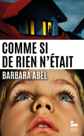 Comme si de rien n'était, Barbara Abel: nouveauté thriller - Barbara Abel