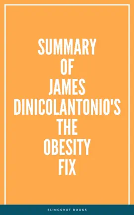 Summary of James DiNicolantonio's The Obesity Fix
