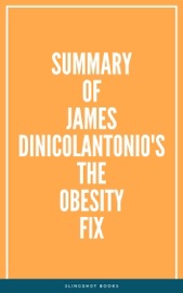 Summary of James DiNicolantonio's The Obesity Fix - Slingshot Books