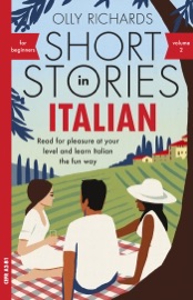 Short Stories in Italian for Beginners - Volume 2 - Olly Richards