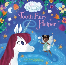 Uni the Unicorn: Tooth Fairy Helper - Amy Krouse Rosenthal & Brigette Barrager