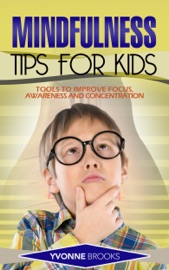 Mindfulness Tips for Kids - Yvonne Brooks