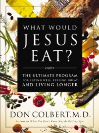 The What Would Jesus Eat Cookbook - Don Colbert