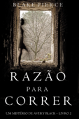 Razão para Correr (Um mistério de Avery Black - Livro 2) - Blake Pierce