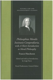 Philosophiae Moralis Institutio Compendiaria, with A Short Introduction to Moral Philosophy - Francis Hutcheson & Luigi Turco