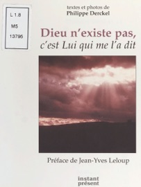 Dieu n'existe pas, c'est Lui qui me l'a dit - Philippe Derckel