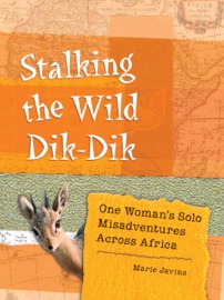 Stalking the Wild Dik-Dik - Marie Javins