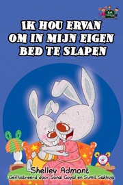 Ik hou ervan om in mijn eigen bed te slapen: I Love to Sleep in My Own Bed (Dutch Edition) - Shelley Admont & S.A. Publishing