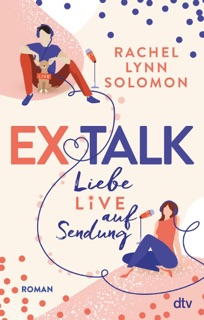 Ex Talk – Liebe live auf Sendung by Rachel Lynn Solomon