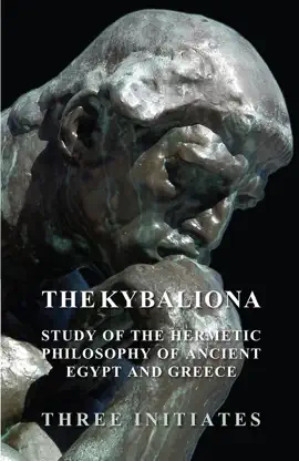Read: The Kybalion Book - A Study of the Hermetic Philosophy of Ancient Egypt and Greece