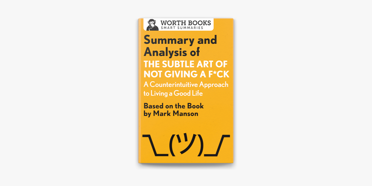 The Subtle Art of Not Giving a F*ck: A Counterintuitive Approach to Living  a Good Life