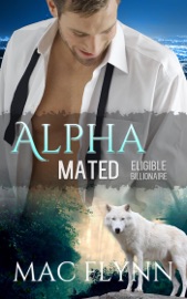 Eligible Billionaire: Alpha Mated #1 (Alpha Billionaire Werewolf Shifter Romance) - Mac Flynn