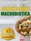 L'Alimentazione Macrobiotica - DEALMA FRACESCHETTI