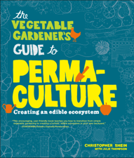 The Vegetable Gardener's Guide to Permaculture - Christopher Shein Cover Art