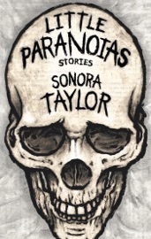 Little Paranoias: Stories - Sonora Taylor