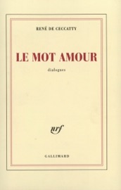 Le mot amour - René de Ceccatty