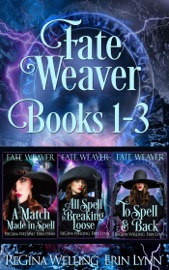 Fate Weaver Books 1-3 - ReGina Welling & Erin Lynn