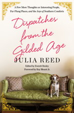 Dispatches from the Gilded Age - Julia Reed &amp; Everett Bexley Cover Art