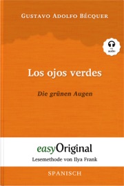 Los ojos verdes / Die grünen Augen (mit Audio) - Gustavo Adolfo Bécquer, Magdalena Bauch, Ilya Frank & EasyOriginal Verlag