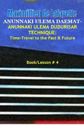 Anunnaki Ulema Dudurisar Technique: Time-Travel to the Past & Future