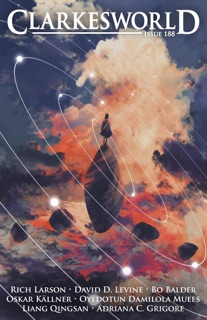 Clarkesworld Magazine Issue 188 by Neil Clarke, Rich Larson, Bo Balder, David D Levine, Liang Qingsan, Oyedotun Damilola Muees, Adriana C. Grigore & Oskar Källner