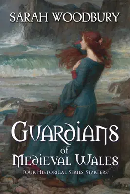 Guardians of Medieval Wales by Sarah Woodbury book