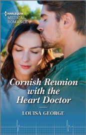 Cornish Reunion with the Heart Doctor - Louisa George