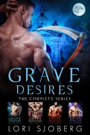 Grave Desires: The Complete Series Box Set - Lori Sjoberg