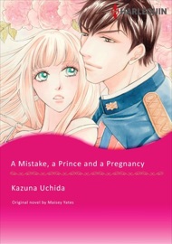 A Mistake, A Prince And A Pregnancy - Kazuna Uchida