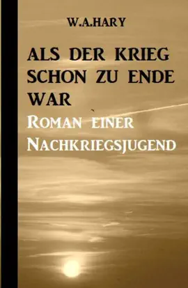 Read: Als der Krieg schon zu Book Ende war: Ein Nachkriegsroman