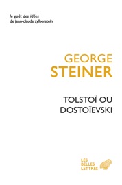 Tolstoï ou Dostoïevski - George Steiner