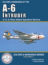 Colors &amp; Markings of the A-6 Intruder In U. S. Navy Attack Squadron Service - Mike Heideman &amp; Rock Roszak Cover Art