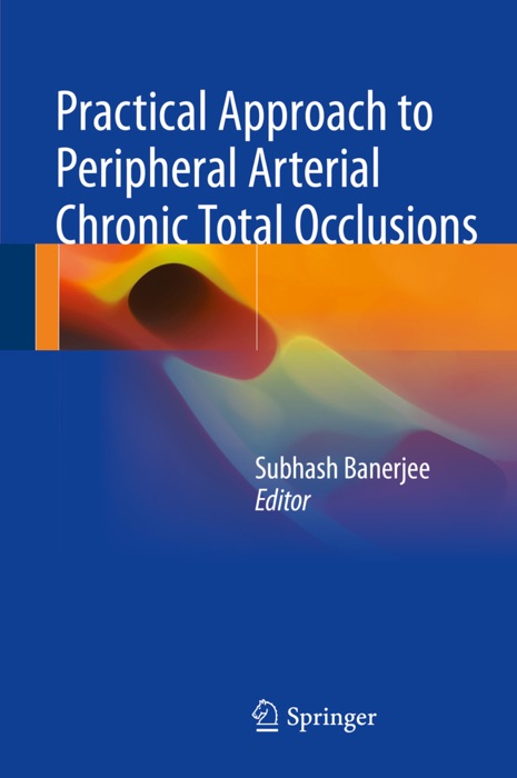 Practical Approach to Peripheral Arterial Chronic Total Occlusions