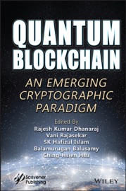 Quantum Blockchain - Rajesh Kumar Dhanaraj, Vani Rajasekar, SK Hafizul Islam, Balamurugan Balusamy & Ching-Hsien Hsu