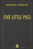 Five Little Pigs - Agatha Christie