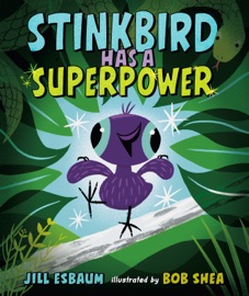 Stinkbird Has a Superpower - Jill Esbaum & Bob Shea
